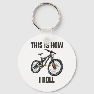 This Is How I Roll Bicycle Mountain Biking Cycling Keychain
