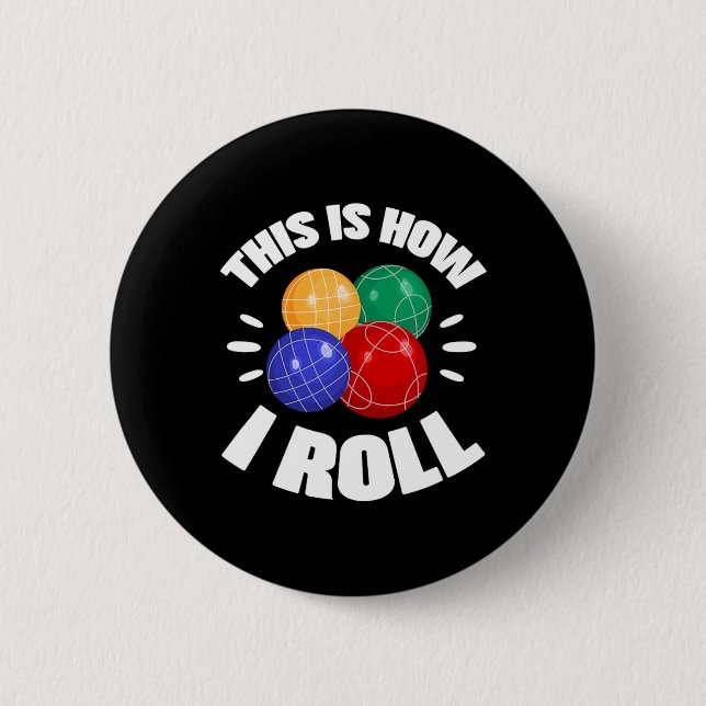 This Is How I Roll Bocce Ball Bocci Player Italian Button (Front)