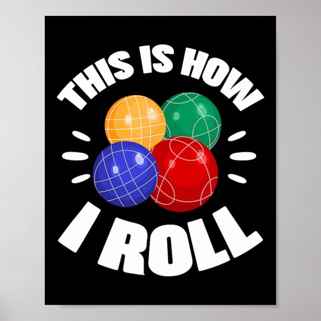 This Is How I Roll Bocce Ball Bocci Player Italian Poster (Front)