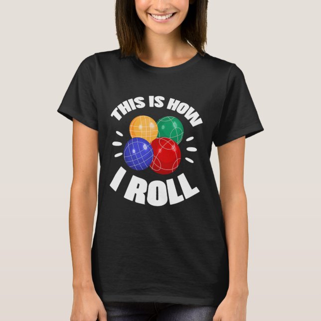 This Is How I Roll Bocce Ball Bocci Player Italian T-Shirt (Front)