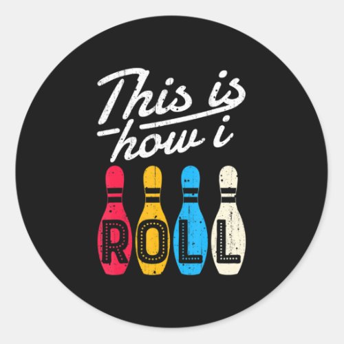 This is How I Roll  Bowling Bowler Bowlers Fun Gif Classic Round Sticker