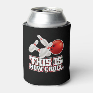 This Is How I Roll Bowling Bowler Funny Gift Can Cooler
