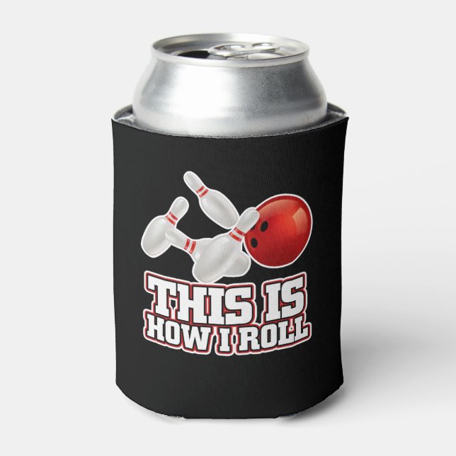 This Is How I Roll Bowling Bowler Funny Gift Can Cooler (Can Front)