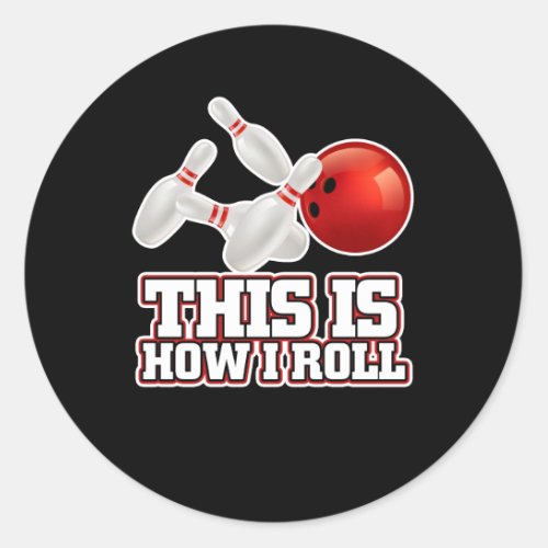 This Is How I Roll Bowling Bowler Funny Gift Classic Round Sticker