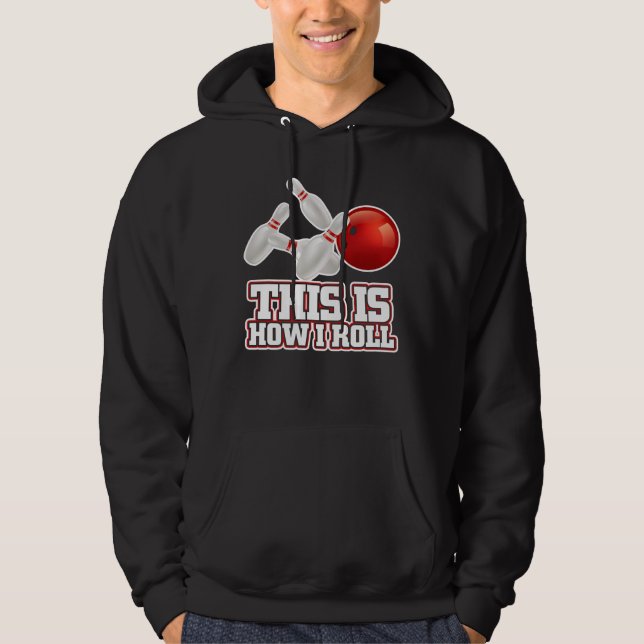 This Is How I Roll Bowling Bowler Funny Gift Hoodie (Front)