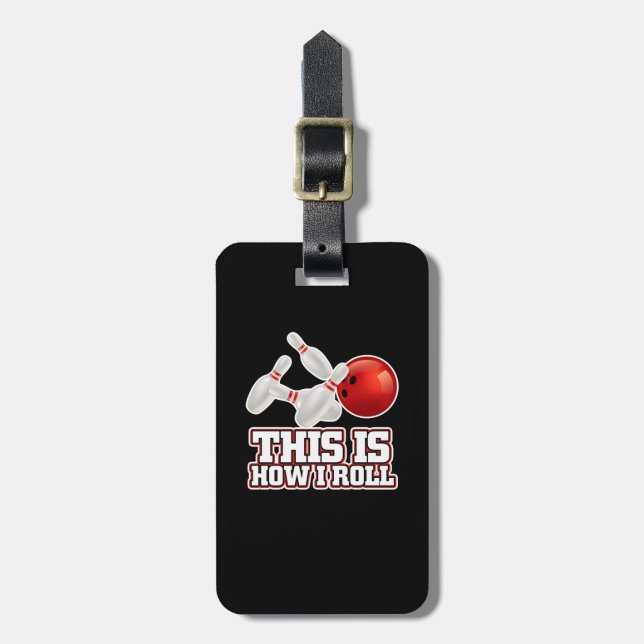 This Is How I Roll Bowling Bowler Funny Gift Luggage Tag (Front Vertical)