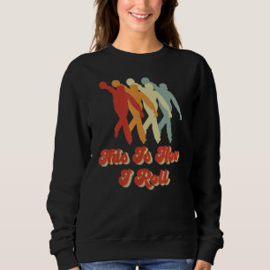 This Is How I Roll Bowling  Bowling Accessories De Sweatshirt