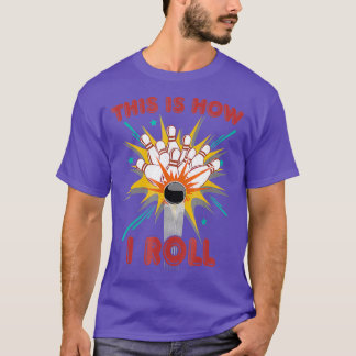 This Is How I Roll Bowling Funny Pun T T-Shirt