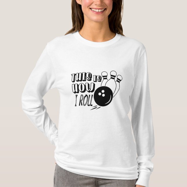 This Is How I Roll Bowling Shirt Print (Front)