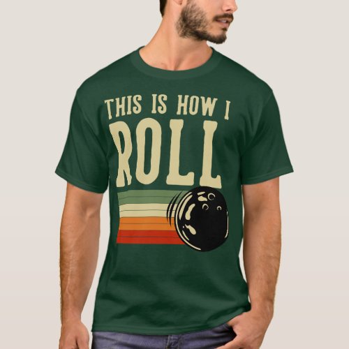 This Is How I Roll Bowling T_Shirt
