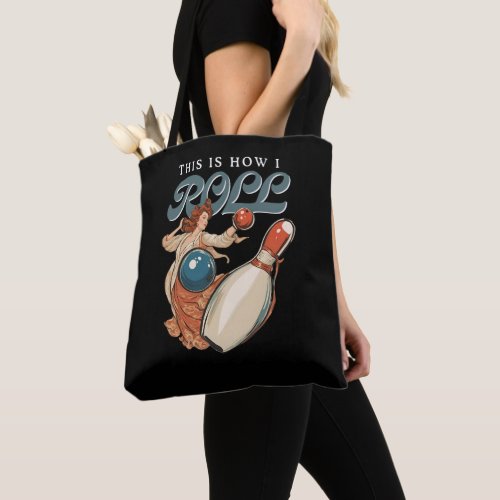 This is how I Roll Bowling Tote Bag