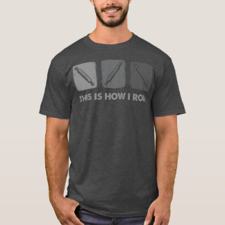 This Is How I Roll, Bread Baking 2702 T-Shirt