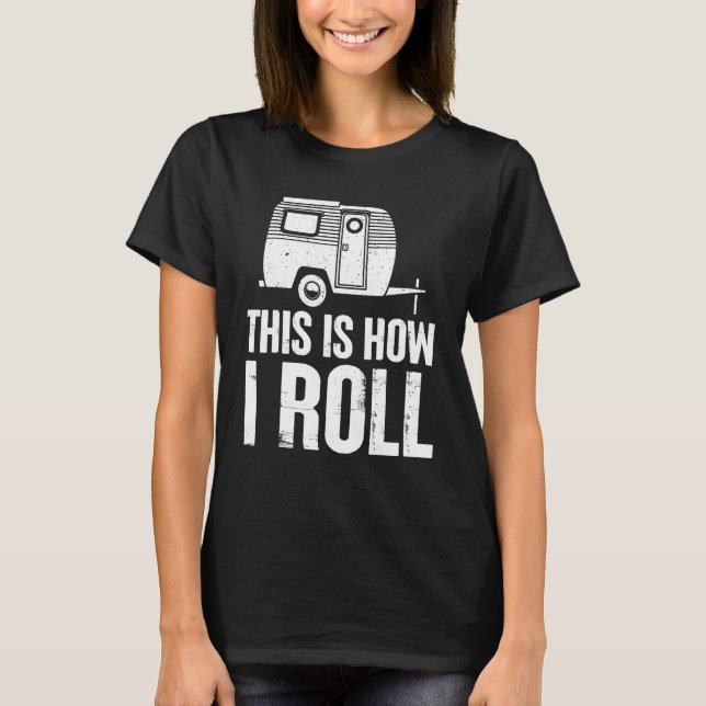 This Is How I Roll Camping Outdoorsman Adventure T-Shirt (Front)