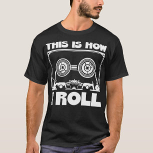 This Is How I Roll Cassette Tape Vintage Cassette T-Shirt