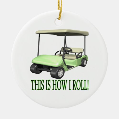 This Is How I Roll Ceramic Ornament