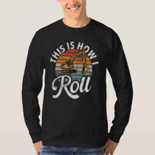 This Is How I Roll  Construction Workers & Constru T-Shirt
