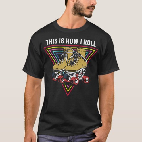 This Is How I Roll Cool Roller Derby Retro Classic T_Shirt