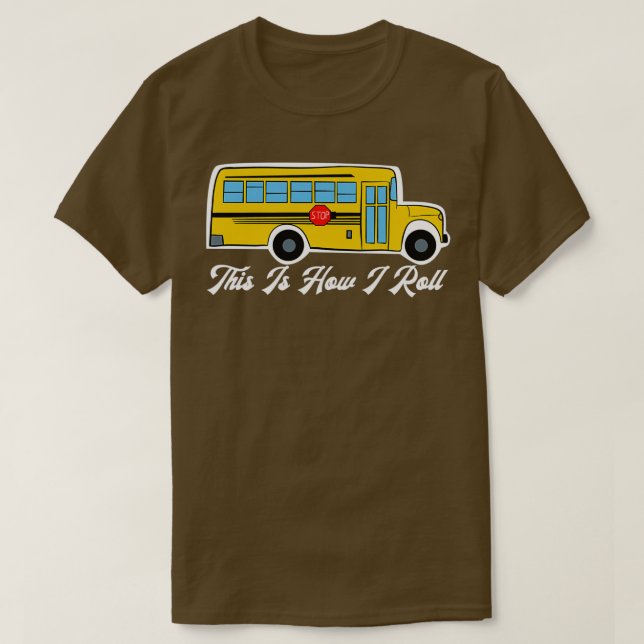 This Is How I Roll Cool School Bus T-Shirt (Design Front)