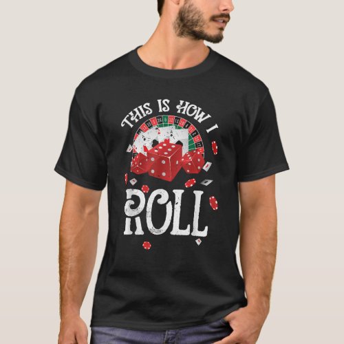 This Is How I Roll Craps Red Dice Casino Gambling T-Shirt
