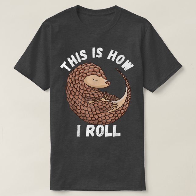 This Is How I Roll Cute Pangolin Wildlife Mammal M T-Shirt (Design Front)