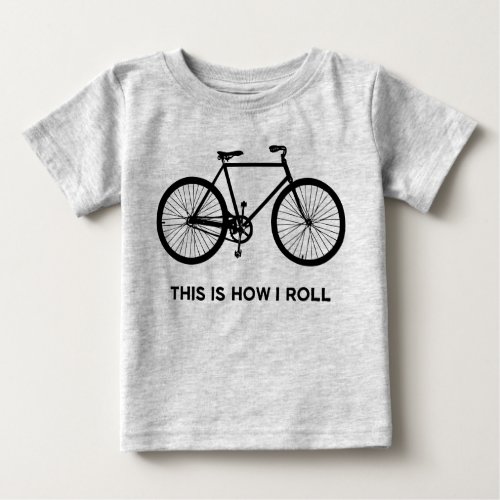 This Is How I Roll Cycling Baby T_Shirt