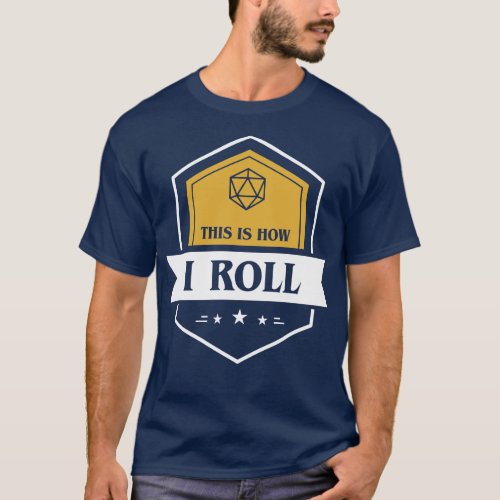 This is How I Roll D20 Dice T_Shirt