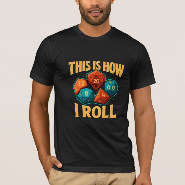 This Is How I Roll D20 Dice T-Shirt–Funny DnD Game T-Shirt (Front)