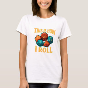 This Is How I Roll Dice T-Shirt Funny DnD Gamer