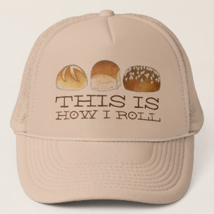 This is How I Roll Dinner Bread Rolls Funny Foodie Trucker Hat