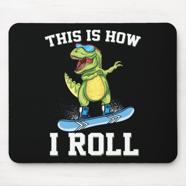 This Is How I Roll Dinosaur Snowboarding Trex Snow Mouse Pad (Front)