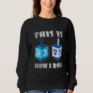 This Is How I Roll Dreidel Chanukah Hanukkah Men Sweatshirt