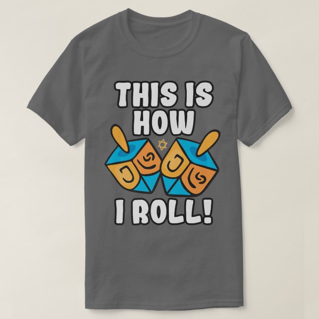 This Is How I Roll Dreidel Funny Pun  T-Shirt (Design Front)