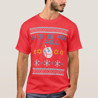 This Is How I Roll Dreidel Ugly Hanukkah  T-Shirt