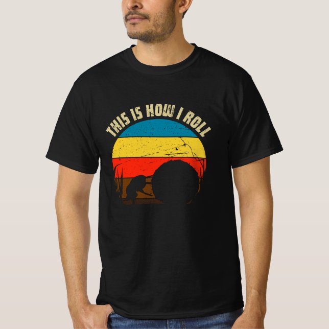 This Is How I Roll - Dung Beetles T-Shirt (Front)