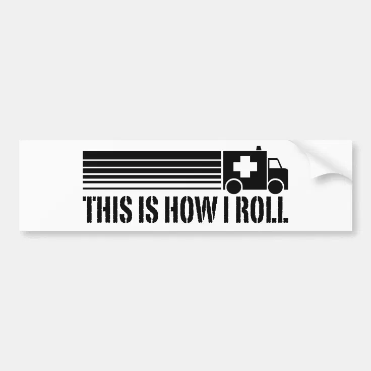 This Is How I Roll EMT Bumper Sticker Zazzle