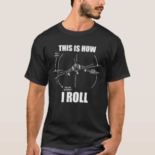 This Is How I Roll F4 Phantom Airplane Pilot Flyin T-Shirt