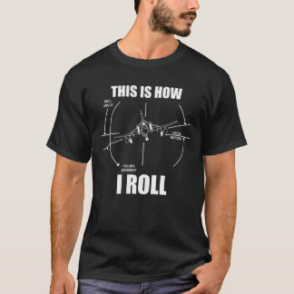 This Is How I Roll F4 Phantom Airplane Pilot Flyin T-Shirt