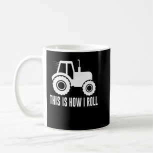 This Is How I Roll - Farm Tractor - Coffee Mug