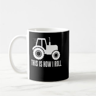 This Is How I Roll - Farm Tractor -  Coffee Mug