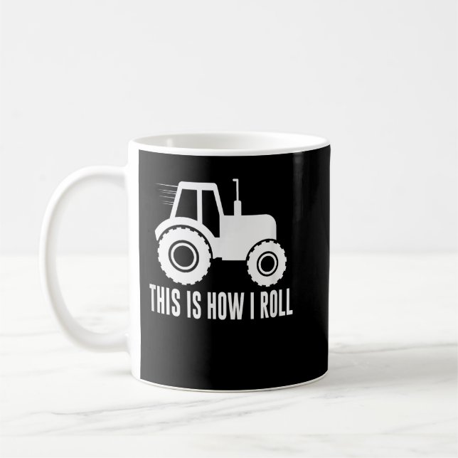 This Is How I Roll - Farm Tractor -  Coffee Mug (Left)