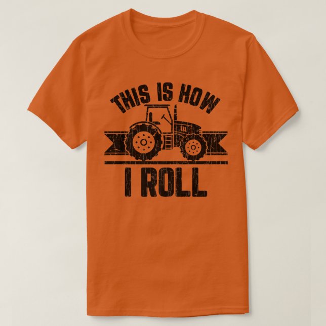This Is How I Roll Farmer Funny Farming Farm Tract T-Shirt (Design Front)