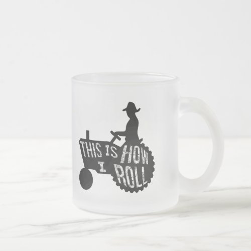 This is How I Roll  Farmer Style Frosted Glass Coffee Mug