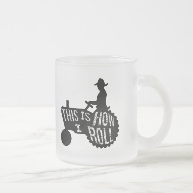 This is How I Roll  Farmer Style Frosted Glass Coffee Mug (Right)