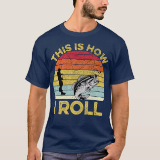 This Is How I Roll Fishing 2 T-Shirt