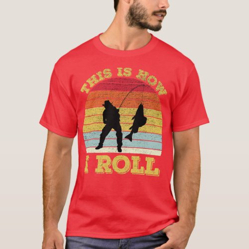 This Is How I Roll Fishing T_Shirt
