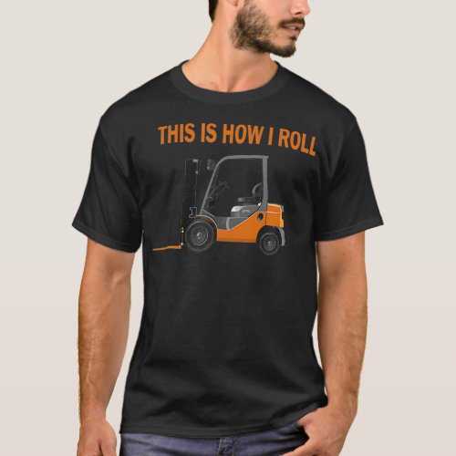 This is How I Roll Forklift Driver Distressed T_Shirt