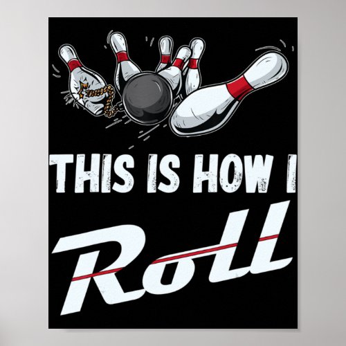 This Is How I Roll Fun Bowling Team  Men Women Kid Poster
