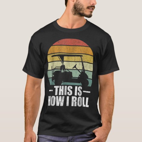This is How I Roll Fun Humor Golfs T_Shirt