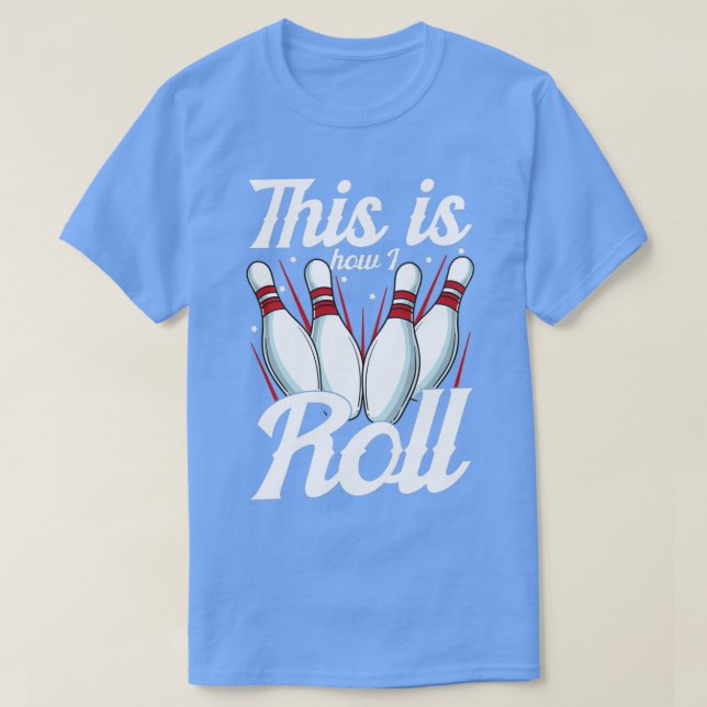 This Is How I Roll Funny Bowling Pun T-Shirt (Design Front)