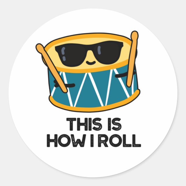 This Is How I Roll Funny Drummer Drum Pun  Classic Round Sticker (Front)